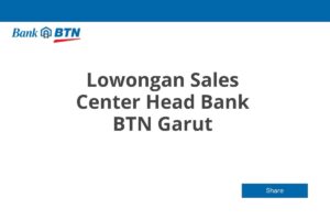Lowongan Sales Center Head Bank BTN Garut