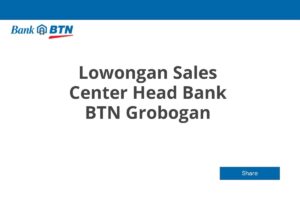 Lowongan Sales Center Head Bank BTN Grobogan