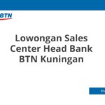 Lowongan Sales Center Head Bank BTN Kuningan