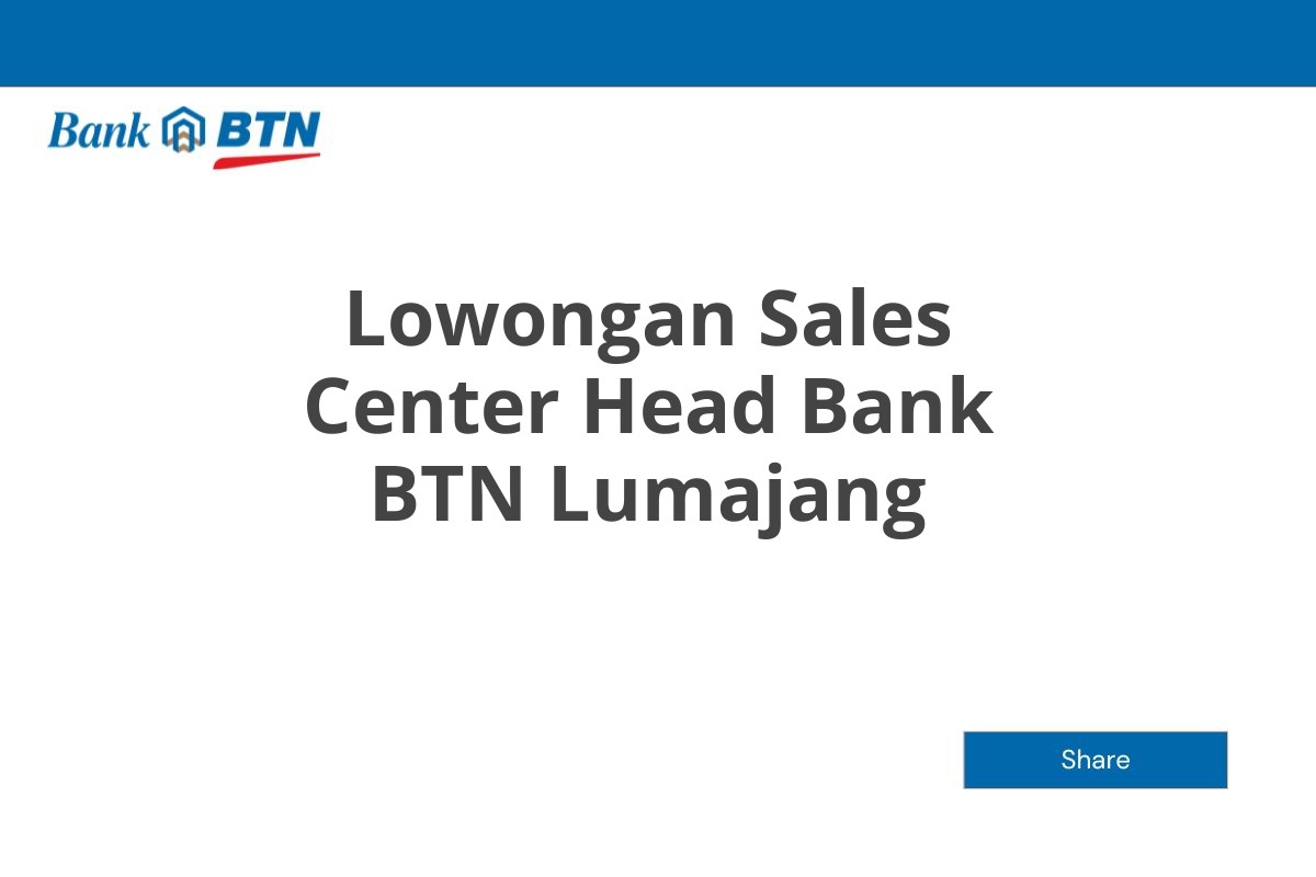 Lowongan Sales Center Head Bank BTN Lumajang