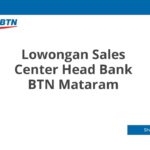 Lowongan Sales Center Head Bank BTN Mataram