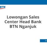 Lowongan Sales Center Head Bank BTN Nganjuk