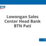 Lowongan Sales Center Head Bank BTN Pati