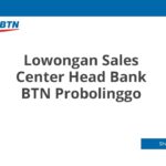 Lowongan Sales Center Head Bank BTN Probolinggo