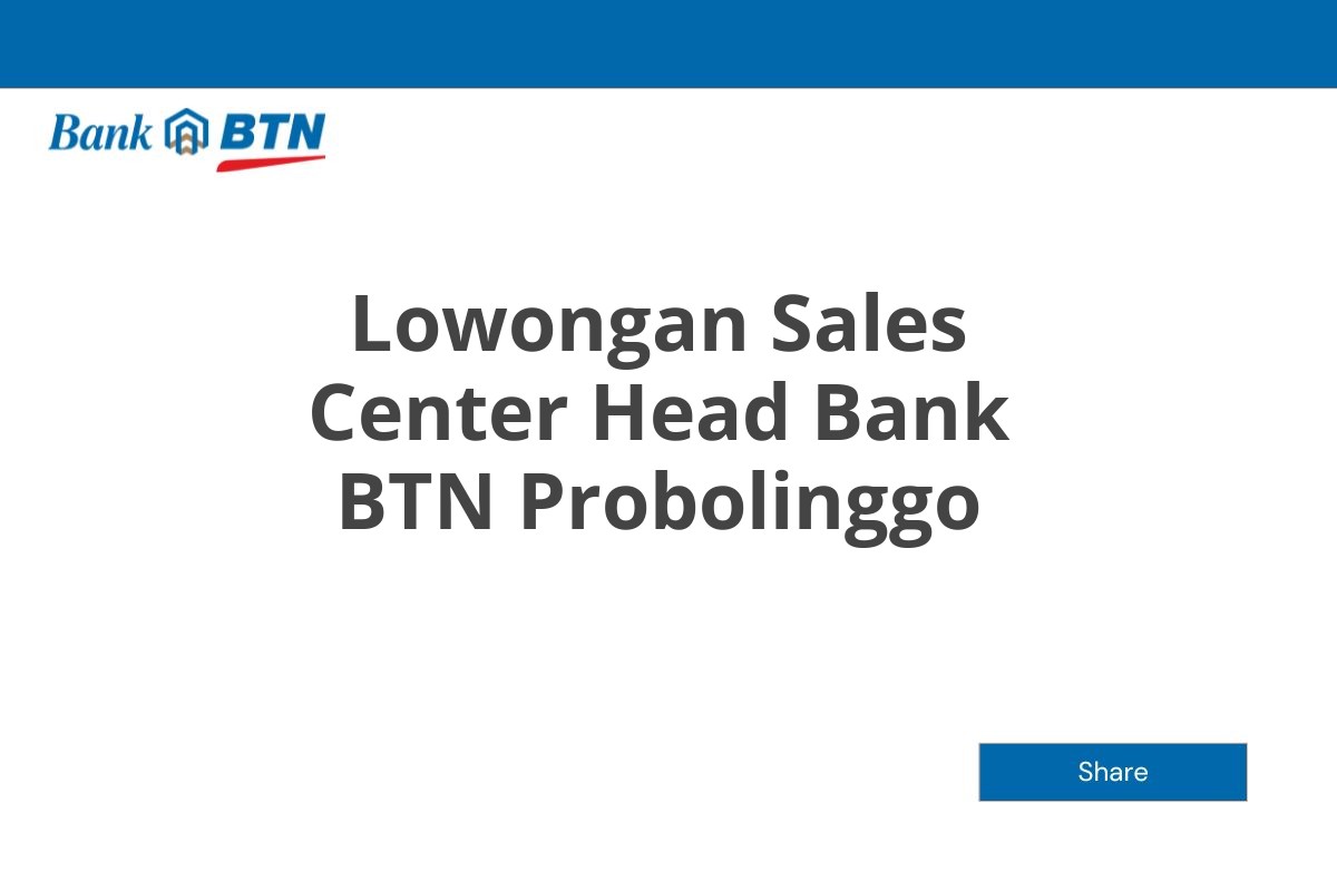 Lowongan Sales Center Head Bank BTN Probolinggo