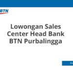 Lowongan Sales Center Head Bank BTN Purbalingga