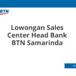 Lowongan Sales Center Head Bank BTN Samarinda