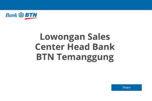 Lowongan Sales Center Head Bank BTN Temanggung
