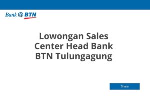 Lowongan Sales Center Head Bank BTN Tulungagung