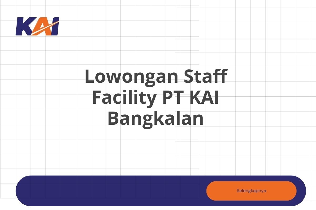 Lowongan Staff Facility PT KAI Bangkalan