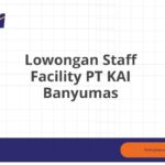 Lowongan Staff Facility PT KAI Banyumas