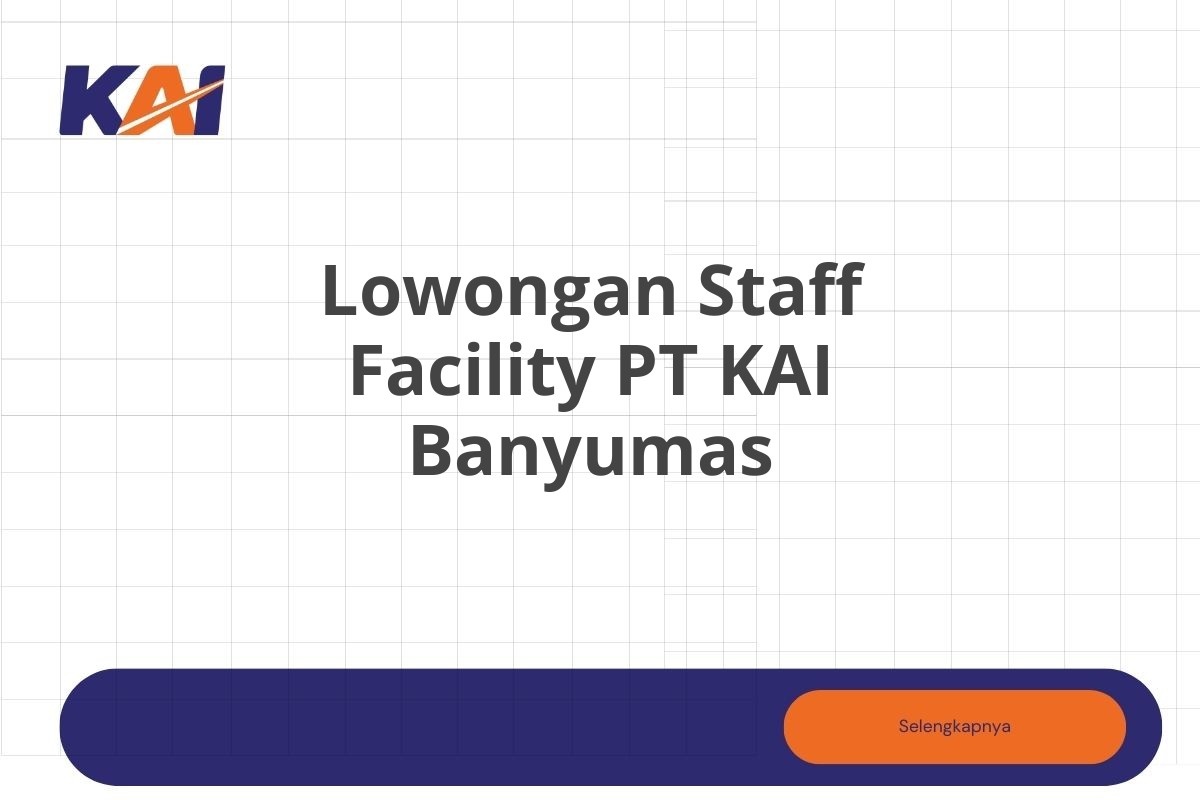 Lowongan Staff Facility PT KAI Banyumas