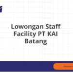 Lowongan Staff Facility PT KAI Batang