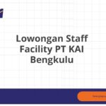 Lowongan Staff Facility PT KAI Bengkulu