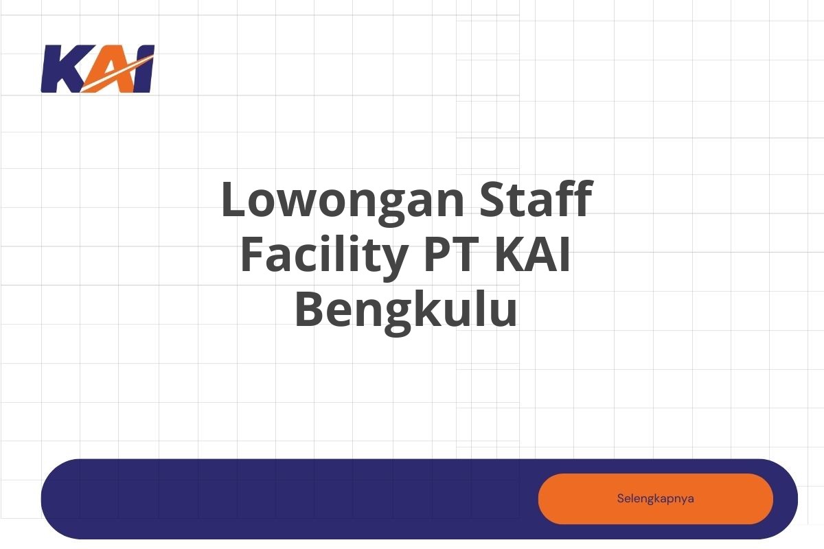 Lowongan Staff Facility PT KAI Bengkulu