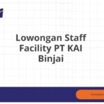 Lowongan Staff Facility PT KAI Binjai