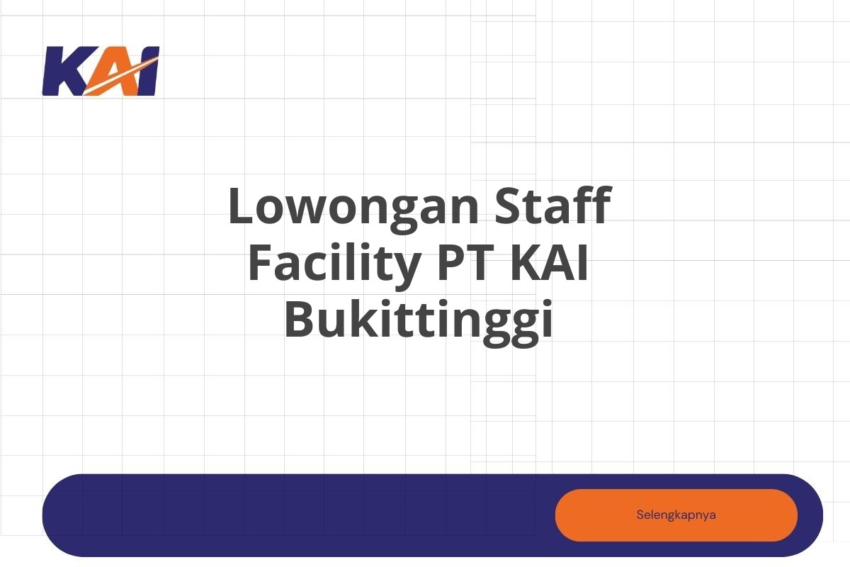 Lowongan Staff Facility PT KAI Bukittinggi