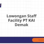 Lowongan Staff Facility PT KAI Demak