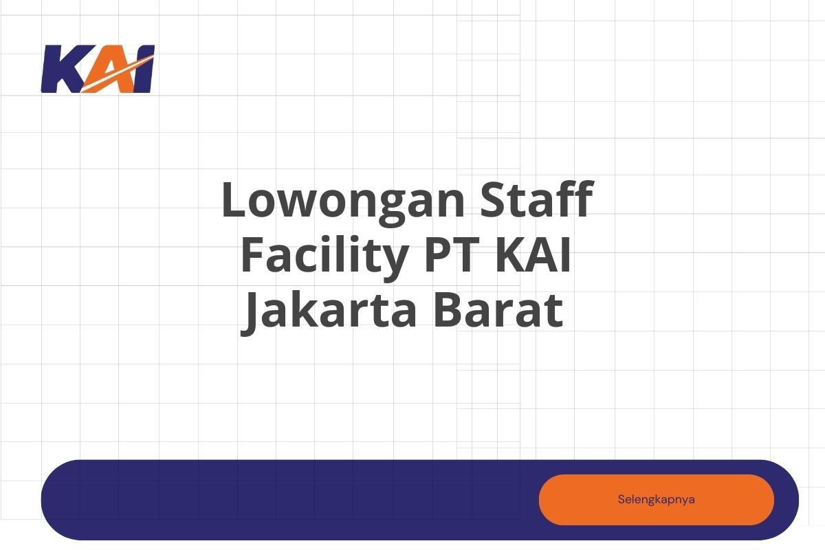 Lowongan Staff Facility PT KAI Jakarta Barat