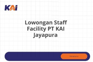 Lowongan Staff Facility PT KAI Jayapura