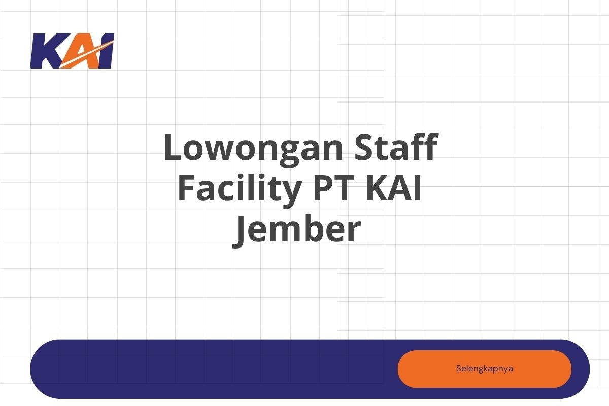 Lowongan Staff Facility PT KAI Jember