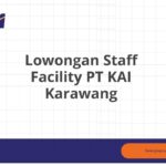 Lowongan Staff Facility PT KAI Karawang