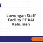 Lowongan Staff Facility PT KAI Kebumen