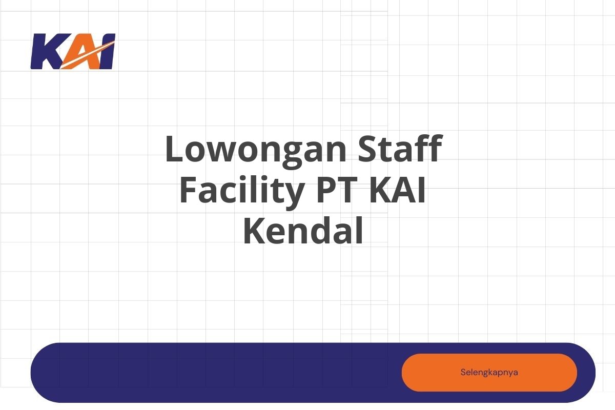 Lowongan Staff Facility PT KAI Kendal