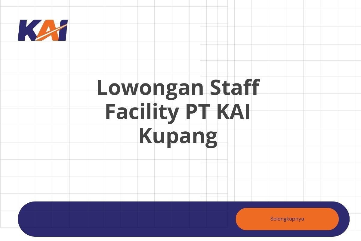 Lowongan Staff Facility PT KAI Kupang