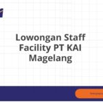 Lowongan Staff Facility PT KAI Magelang