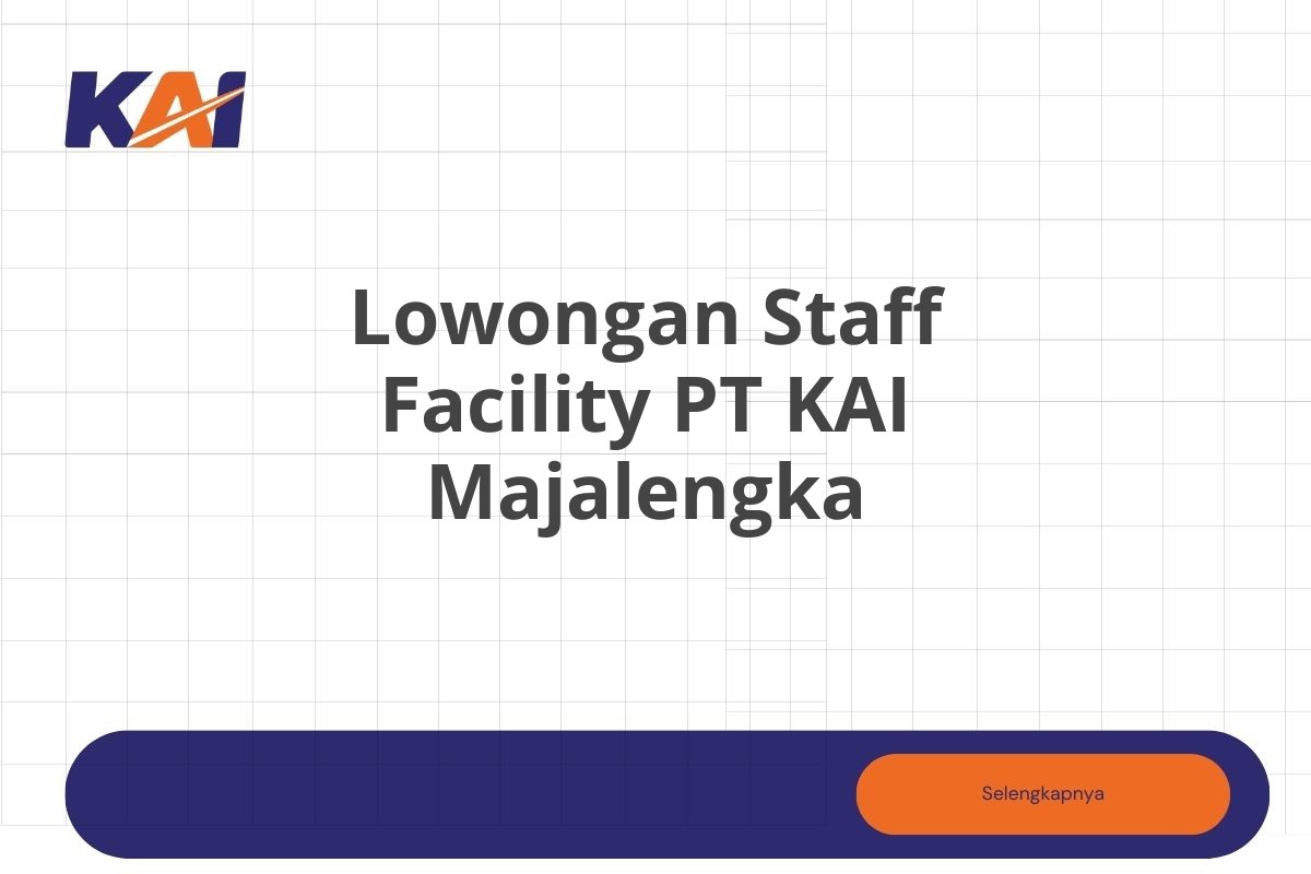 Lowongan Staff Facility PT KAI Majalengka