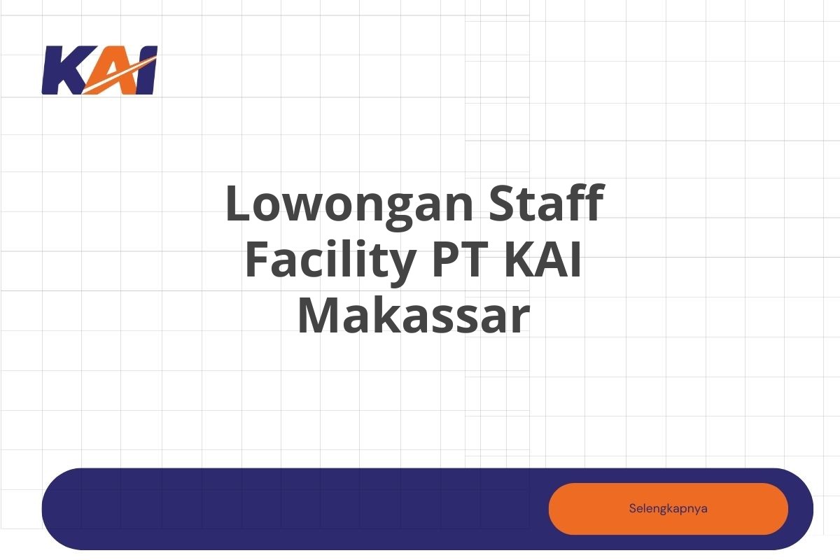 Lowongan Staff Facility PT KAI Makassar