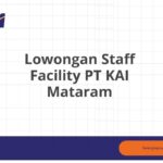 Lowongan Staff Facility PT KAI Mataram