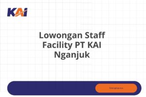 Lowongan Staff Facility PT KAI Nganjuk