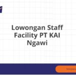 Lowongan Staff Facility PT KAI Ngawi