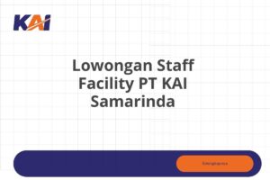 Lowongan Staff Facility PT KAI Samarinda