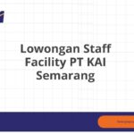 Lowongan Staff Facility PT KAI Semarang