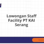 Lowongan Staff Facility PT KAI Serang