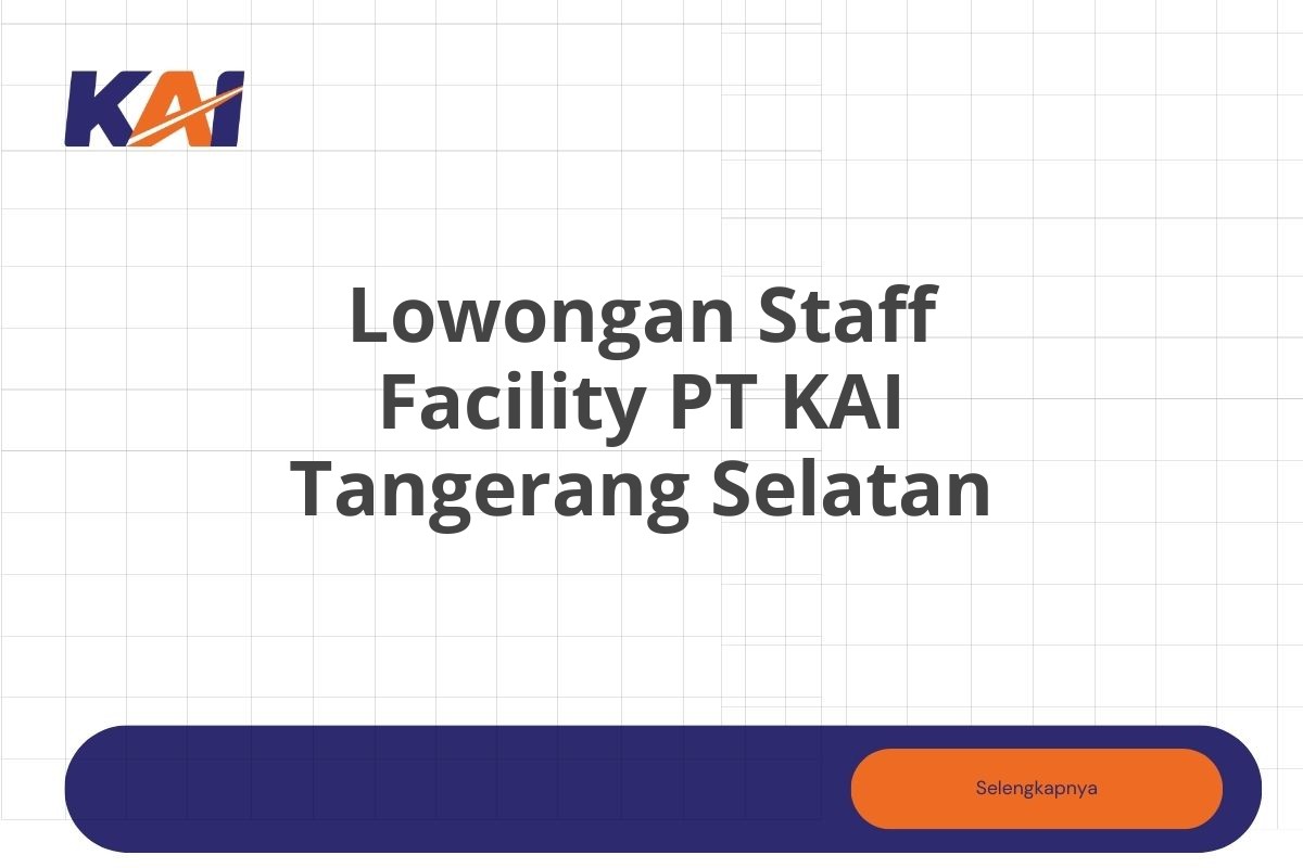Lowongan Staff Facility PT KAI Tangerang Selatan