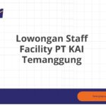 Lowongan Staff Facility PT KAI Temanggung