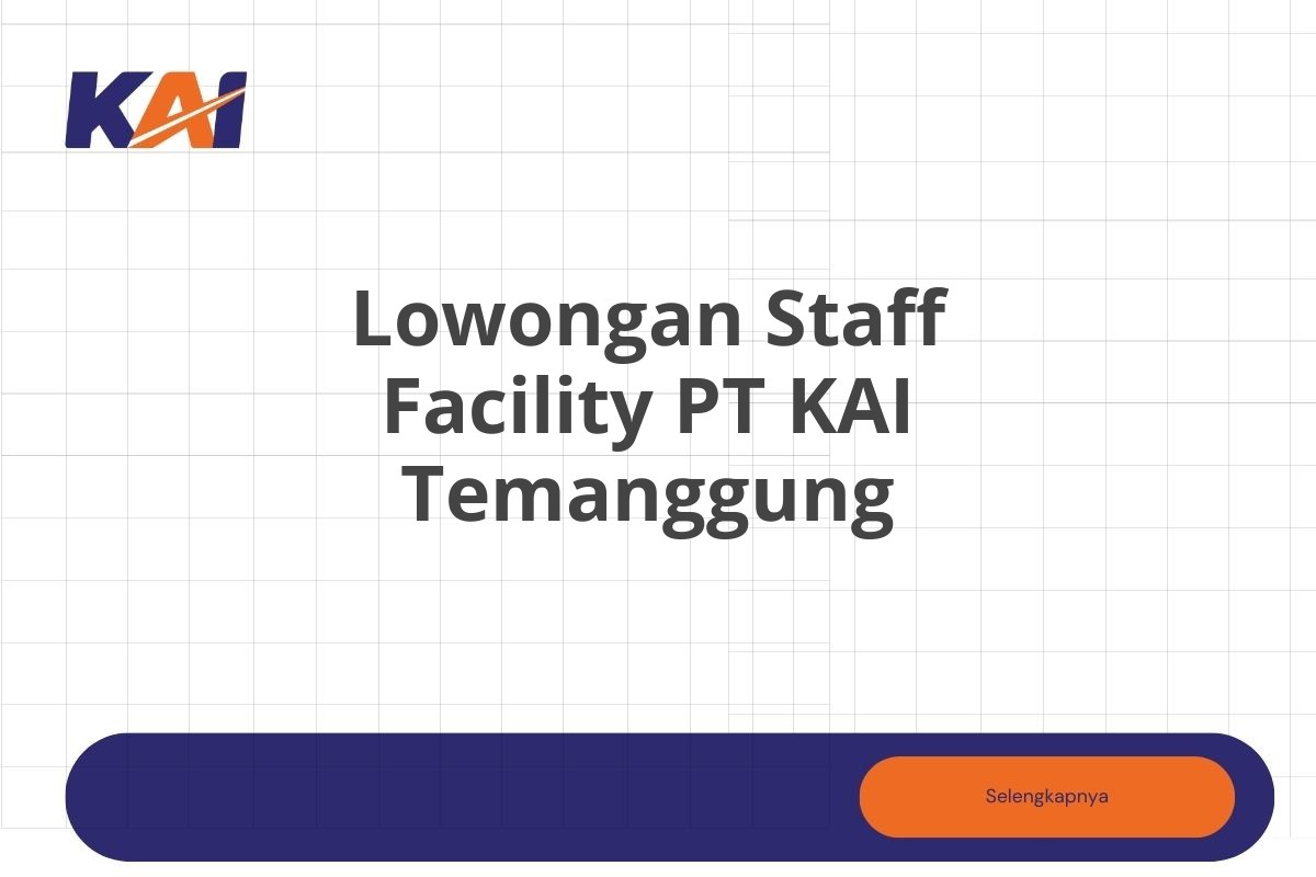 Lowongan Staff Facility PT KAI Temanggung