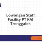 Lowongan Staff Facility PT KAI Trenggalek