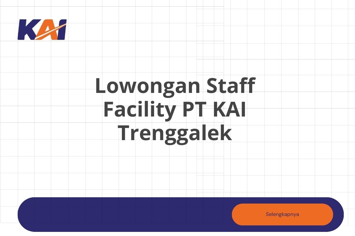 Lowongan Staff Facility PT KAI Trenggalek