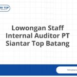 Lowongan Staff Internal Auditor PT Siantar Top Batang