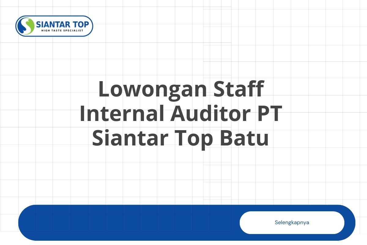 Lowongan Staff Internal Auditor PT Siantar Top Batu