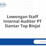 Lowongan Staff Internal Auditor PT Siantar Top Binjai