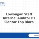 Lowongan Staff Internal Auditor PT Siantar Top Blora