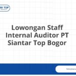 Lowongan Staff Internal Auditor PT Siantar Top Bogor