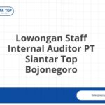 Lowongan Staff Internal Auditor PT Siantar Top Bojonegoro