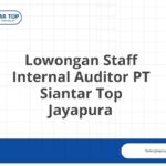 Lowongan Staff Internal Auditor PT Siantar Top Jayapura